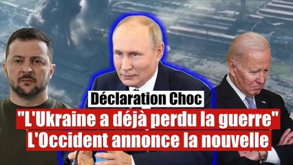 "L'Ukraine a déjà perdu cette guerre" : L'Occident annonce la terrible nouvelle