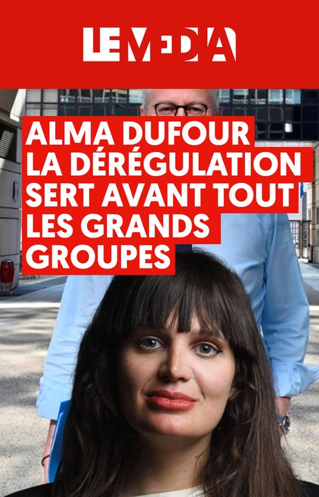 Alma Dufour : la dérégulation sert avant tout l...