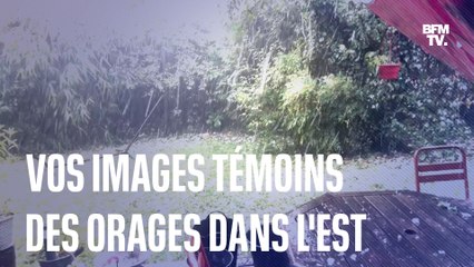 Vos images témoins des orages dans l'est de la France