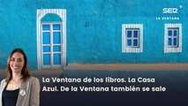 La Ventana de los libros. La Casa Azul. De la Ventana también se sale