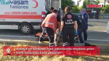 Antalya'da kontrolsüz kavşakta kaza: 3 yaralı