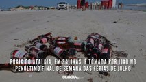 Praia do Atalaia, em Salinas, é tomada por lixo no penúltimo final de semana das férias de julho