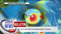 PAGASA: Bagyong Egay, isa nang Super Typhoon | GMA Integrated News Bulletin