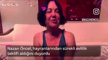 Nazan Öncel, hayranlarından sürekli evlilik teklifi aldığını duyurdu