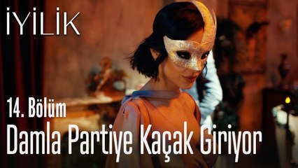 Damla partiye kaçak giriyor - İyilik 14. Bölüm