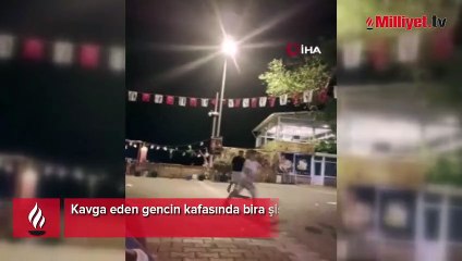 Kavga eden gencin kafasında bira şişesini kırdı