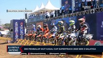 Sebanyak 300 Pembalap Ikuti Kasal Cup Supertrack 2023 Seri 3 Salatiga