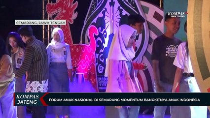Forum Anak Nasional di Semarang Momentum Bangkitnya Anak Indonesia