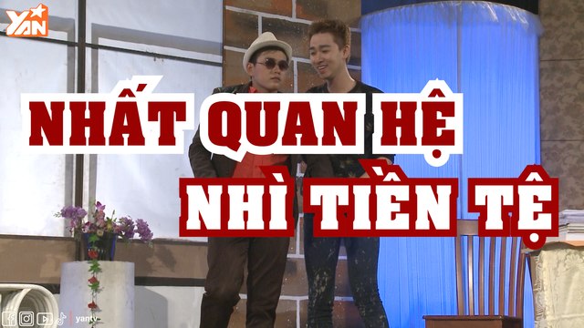 Hài Kịch - Nhất Quan Hệ, Nhì Tiền Tệ | Phim Hài Mới Nhất 2023 | YAN TV |