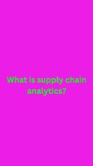 What is supply chain analytics?#shorts