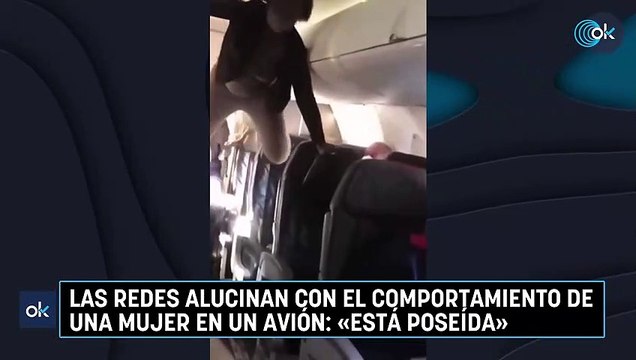 Las redes alucinan con el comportamiento de una mujer en un avión: «Está poseída»