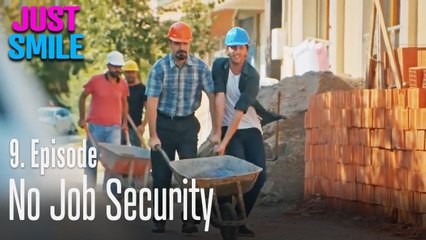 No job security - Just Smile Episode 9