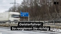 Geisterfahrer: So reagieren Sie richtig