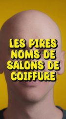 Les pires noms de salons de coiffure Pt.1 !