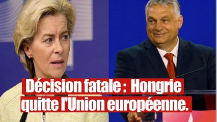 Scandale: La Hongrie quitte l'Union européenne et se rapproche de la Russie.