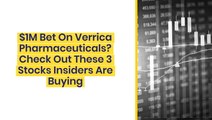 $1M Bet On Verrica Pharmaceuticals? Check Out These 3 Stocks Insiders Are Buying