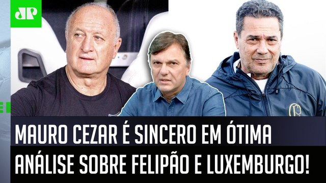 Pra mim, hoje, o Luxemburgo e o Felipão são TÉCNICOS MUITO... Mauro Cezar É SINCERO!
