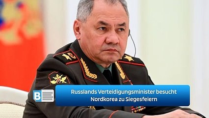 Download Video: Russlands Verteidigungsminister besucht Nordkorea zu Siegesfeiern