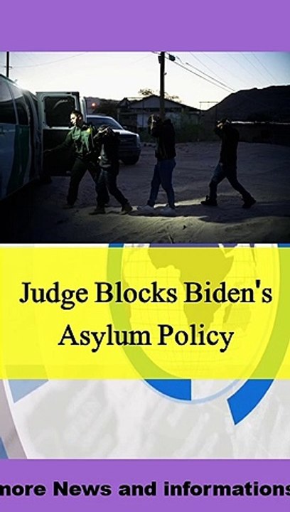 Judge Blocks Biden's Asylum Policy