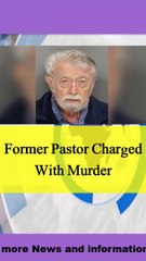 Former Pastor Charged With Murder
