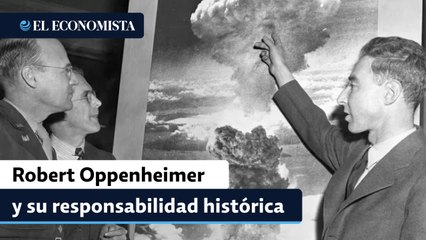 Robert Oppenheimer y su responsabilidad histórica