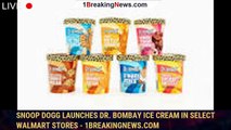 Snoop Dogg launches Dr. Bombay Ice Cream in select Walmart stores - 1breakingnews.com