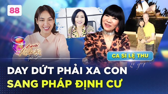 Người Kết Nối 88 Ca sĩ Lệ Thu một mình sang Pháp định cư quen chồng 16 năm mới được CẦU HÔN