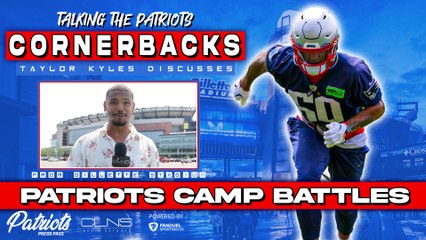 Patriots Camp BattlesOutside Cornerback - Who starts?