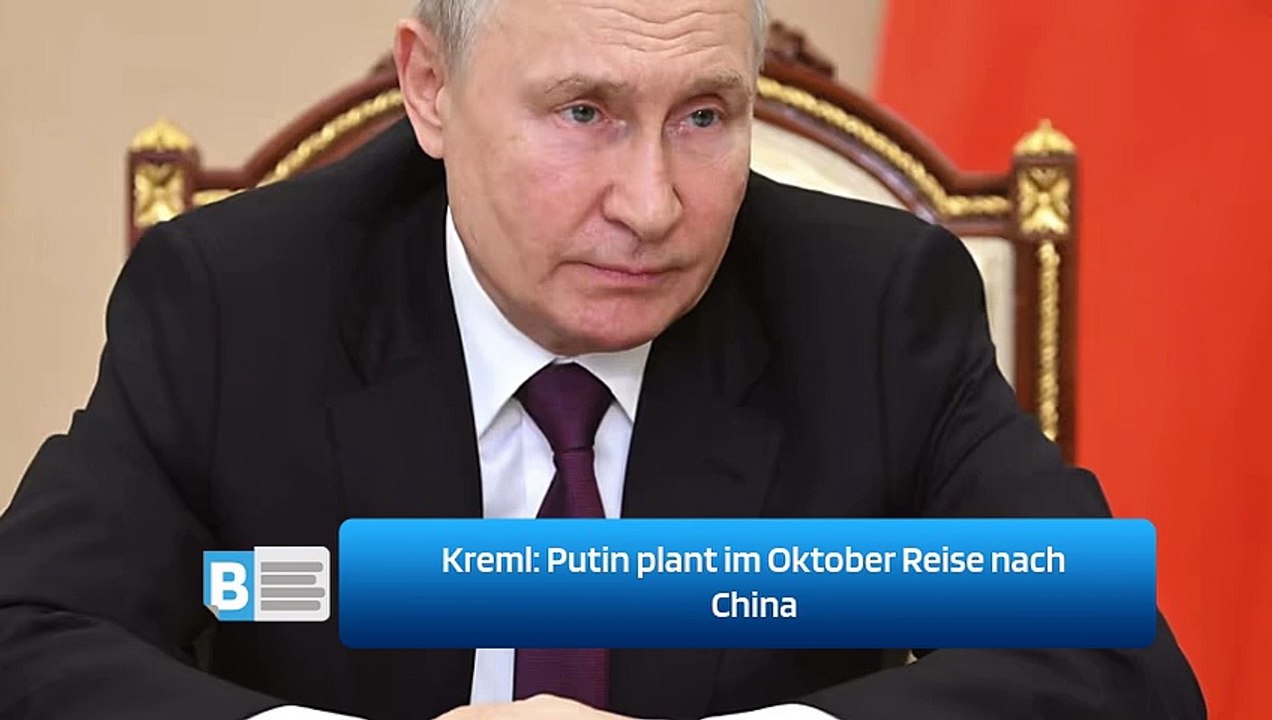 Kreml: Putin plant im Oktober Reise nach China