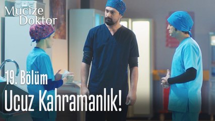 Ucuz kahramanlık! - Mucize Doktor 19. Bölüm