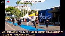 Mipcom Cannes: AI & FAST Channel Summits Lead Agenda At TV Confab - 1BREAKINGNEWS.COM