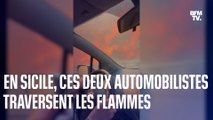 En Sicile, ces deux automobilistes traversent les flammes en voiture