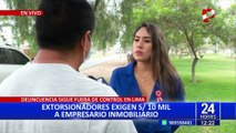 Mujer estaría detrás de extorsión a empresario inmobiliario: Le exigen 10 mil soles