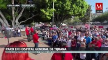 Paro Indefinido en Hospital General de Tijuana: Trabajadores Luchan por una Mejor Atención Médica
