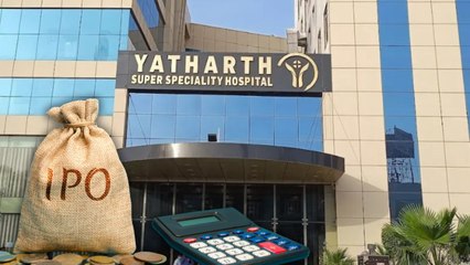 यथार्थ हॉस्पिटल का IPO खुला, निवेश से पहले जानें ये सभी बातें