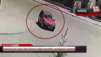 Konya'da yeni araba aldım diyerek çaldığı otomobille, arkadaşlarını gezdirdi