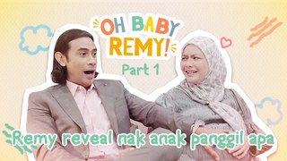 OH BABY REMY! | REMY REVEAL NAK ANAK PANGGIL APA | PART 1