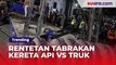 Rentetan Tabrakan Kereta Api Vs Truk Dalam Sepekan: KA Brantas hingga KA Gajayana