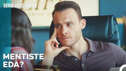 Toda A Gente Aprendeu A Mentira De Eda - Será Isso Amor Episodio 9