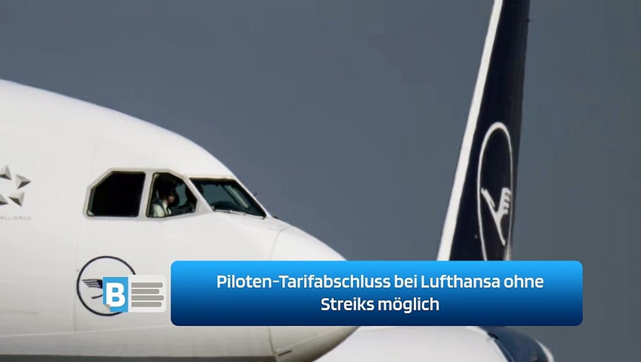 Piloten-Tarifabschluss bei Lufthansa ohne Streiks möglich