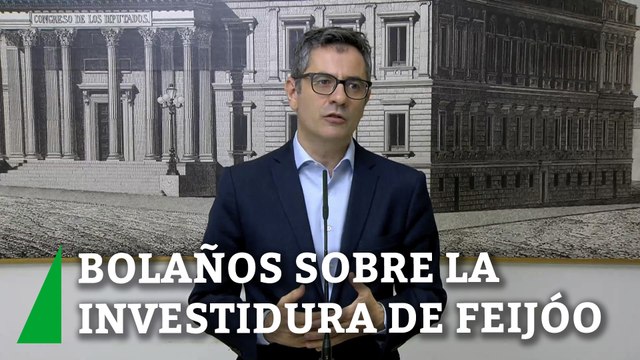 Bolaños ve totalmente imposible que diputados del PSOE apoyen una investidura de Feijóo