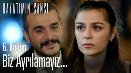 Biz ayrılamayız - Hayatımın Şansı