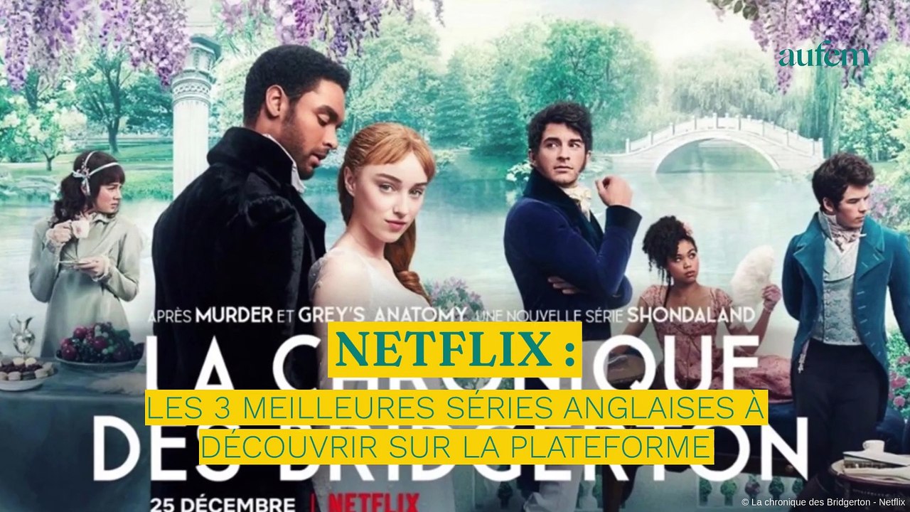 Netflix les 3 meilleures séries anglaises à découvrir sur la plateforme Vidéo Dailymotion