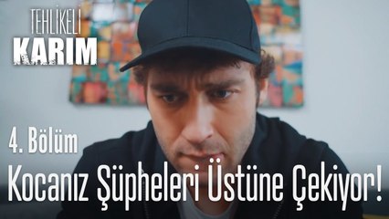 Kocanız şüpheleri üstüne çekiyor - Tehlikeli Karım