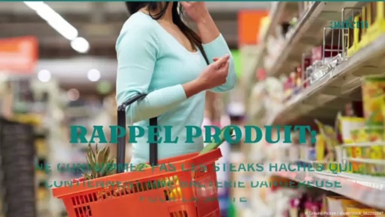 Rappel produit : ne consommez pas ces steaks hachés qui contiennent une bactérie dangereuse pour la santé