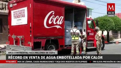 Arca Continental logra récord de ventas de agua embotellada por el calor