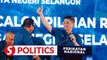 State polls: Azmin to contest Hulu Kelang seat in Selangor elections