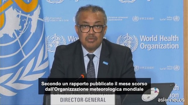 Ghebreyesus (Oms): Europa regione a pi? rapido riscaldamento