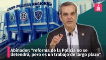 Abinader sostiene que la reforma de la Policía no se detendrá, pero es un trabajo de largo plazo.