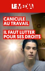 Chaleur au travail : il faut lutter pour ses droits